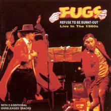 The Fugs : Refuse to Be Burned Out Live